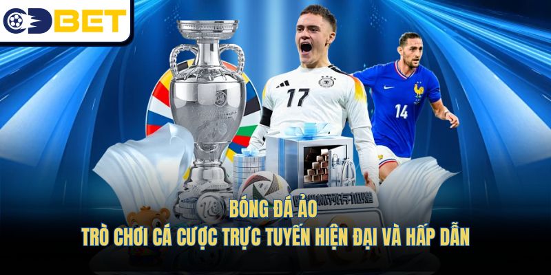 Bóng Đá Ảo - Trò Chơi Cá Cược Trực Tuyến Hiện Đại Và Hấp Dẫn