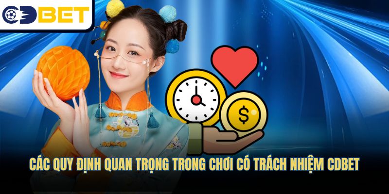 Các quy định quan trọng trong chơi có trách nhiệm CDBET