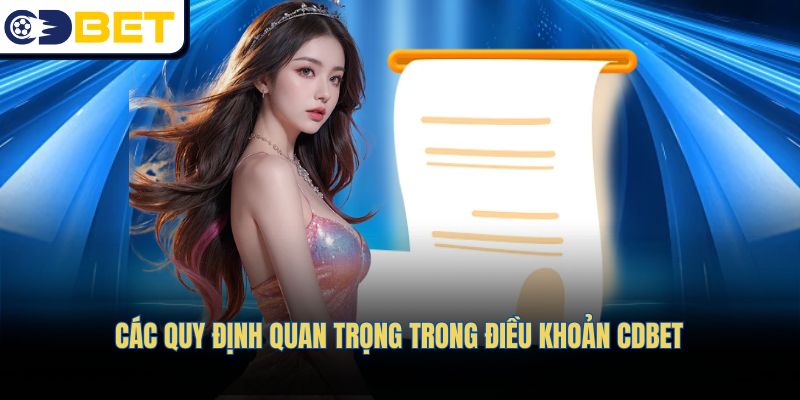 Các quy định quan trọng trong điều khoản CDBET