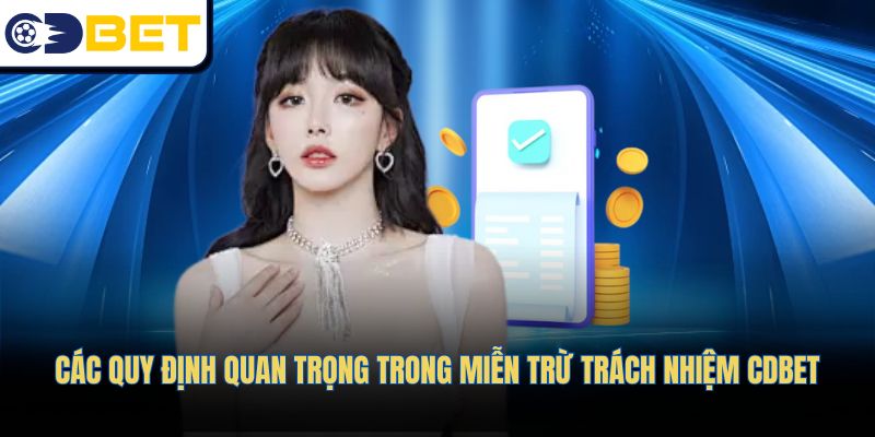 Các quy định quan trọng trong miễn trừ trách nhiệm CDBET