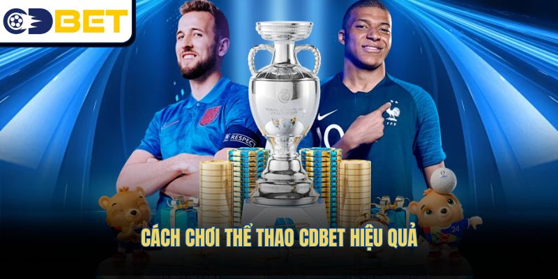 Cách chơi Thể thao CDBET hiệu quả