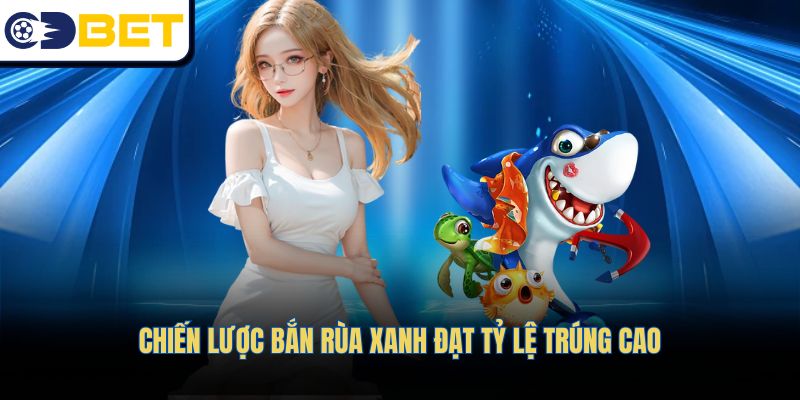 Chiến lược bắn rùa xanh đạt tỷ lệ trúng cao