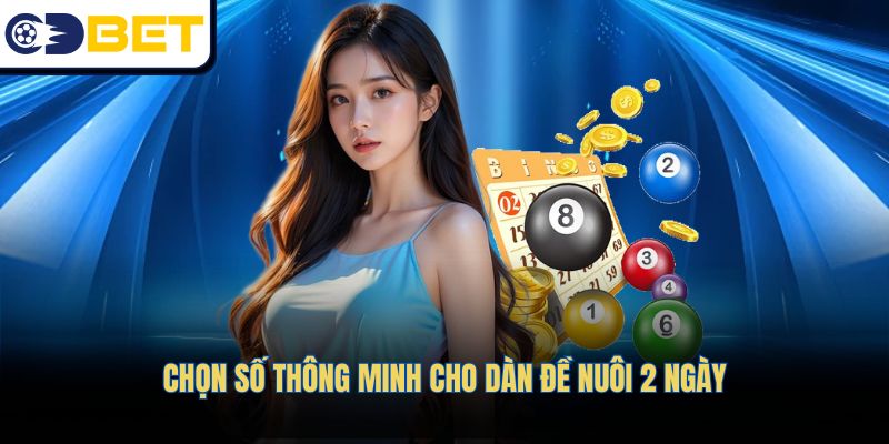 Chọn số thông minh cho dàn đề nuôi 2 ngày