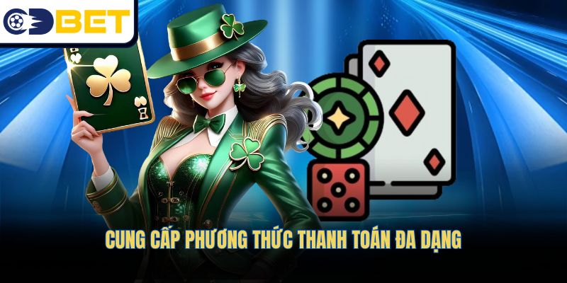 Đa dạng lựa chọn phương thức thanh toán tiện lợi