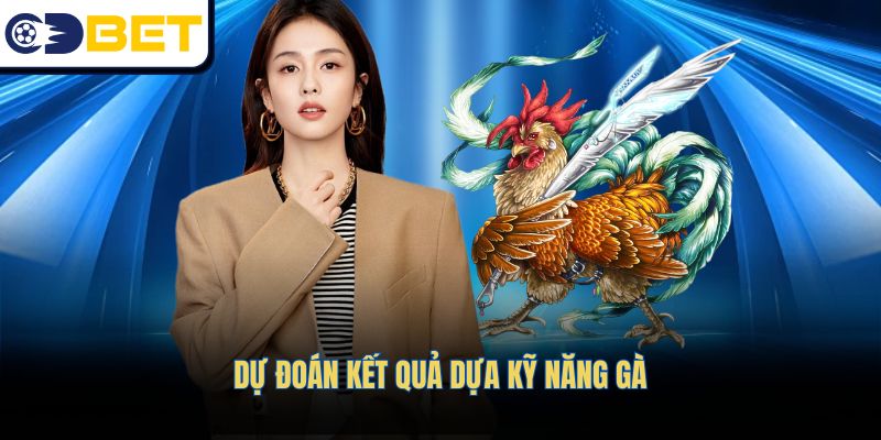 Dự đoán kết quả dựa kỹ năng gà