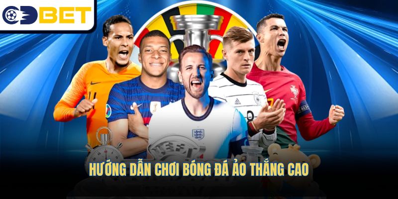 Hướng dẫn chơi bóng đá ảo thắng cao