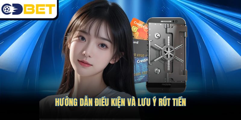 Hướng dẫn điều kiện và lưu ý rút tiền