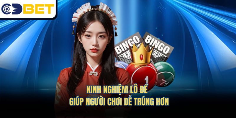 Kinh Nghiệm Lô Đề – Giúp Người Chơi Dễ Trúng Hơn