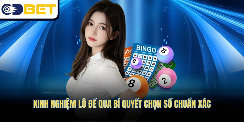 Kinh nghiệm lô đề qua bí quyết chọn số chuẩn xác