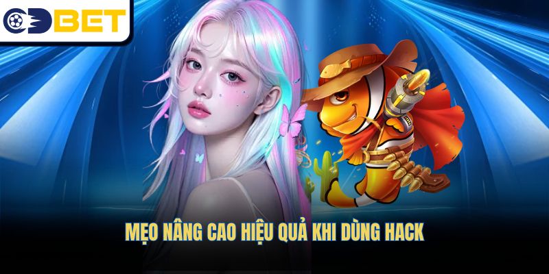 Mẹo nâng cao hiệu quả khi dùng hack