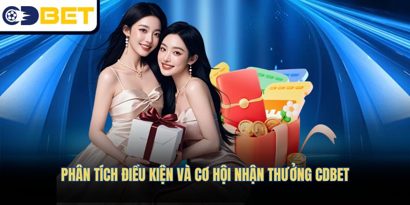 Phân tích điều kiện và cơ hội nhận thưởng CDBET