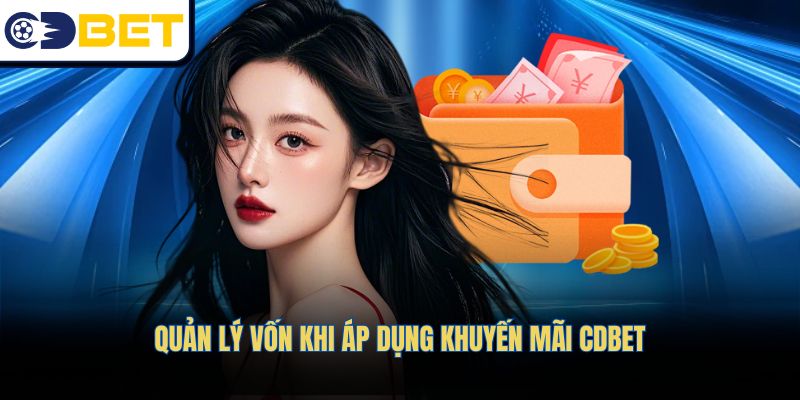 Quản lý vốn khi áp dụng khuyến mãi CDBET