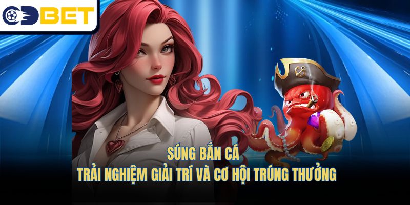 Súng Bắn Cá – Trải Nghiệm Giải Trí Và Cơ Hội Trúng Thưởng