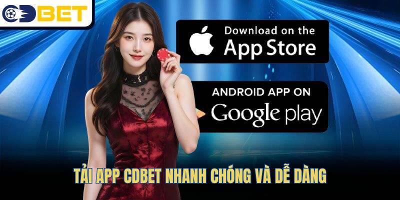 Tải app CDBET nhanh chóng và dễ dàng