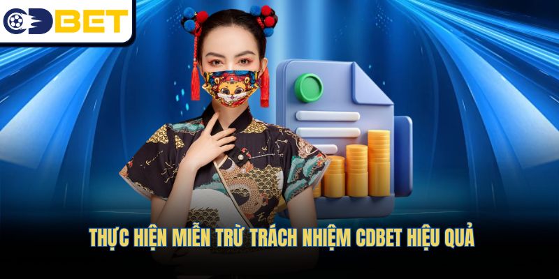  Thực hiện miễn trừ trách nhiệm CDBET hiệu quả
