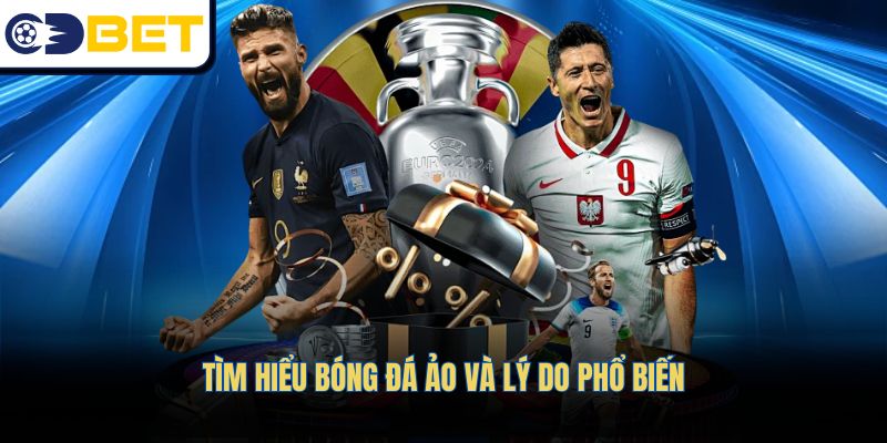 Tìm hiểu bóng đá ảo và lý do phổ biến