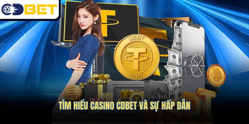 Tìm hiểu Casino CDBET và sự hấp dẫn