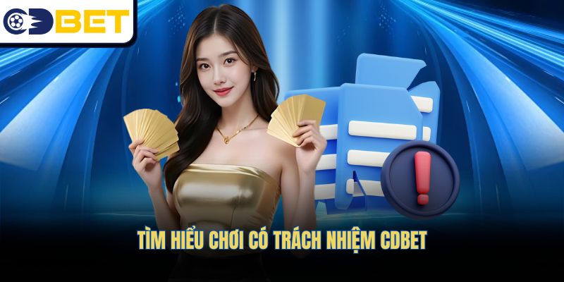 Tìm hiểu chơi có trách nhiệm CDBET