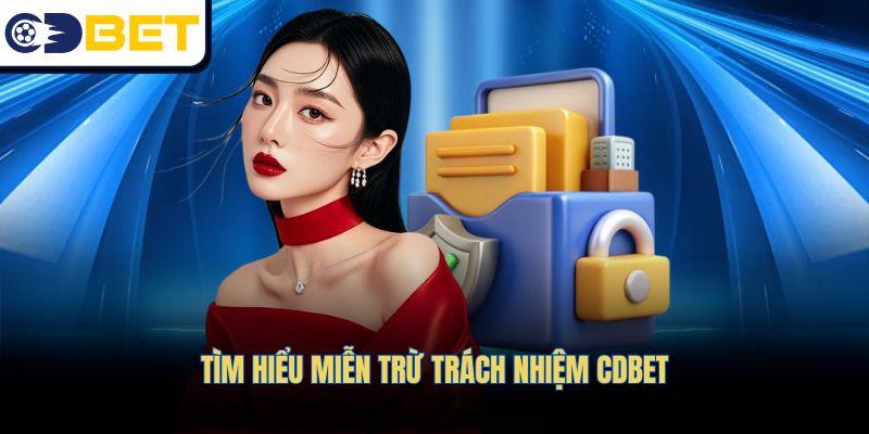 Tìm hiểu miễn trừ trách nhiệm CDBET