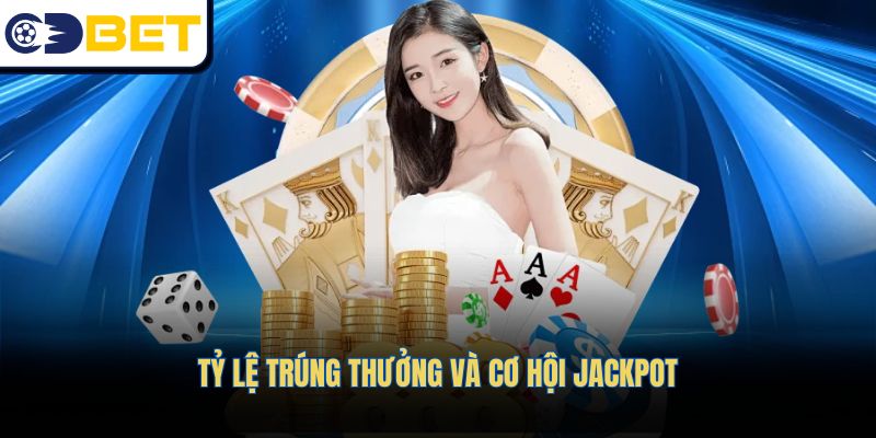 Tỷ lệ trúng thưởng và cơ hội jackpot