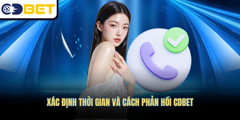 Xác định thời gian và cách phản hồi CDBET